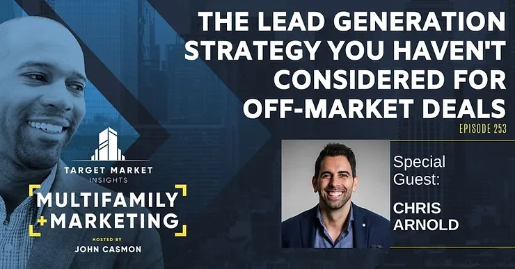 The Lead Generation Strategy You Haven't Considered for Off-Market Deals with Chris Arnold